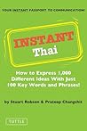 Instant Thai: How to Express 1,000 Different Ideas with Just 100 Key Words and Phrases! (Thai Phrasebook) (Instant Phrasebook Series) Instant Thai: How to Express 1,000 Different Ideas with Just 100 Key Words and Phrases! (Thai Phrasebook) (Instant Phrasebook Series)