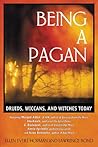 Being a Pagan: Druids, Wiccans, and Witches Today