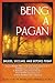 Being a Pagan by Ellen Evert Hopman