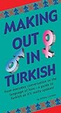 Making Out in Turkish: (Turkish Phrasebook) (Making Out Books)