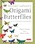 Michael LaFosse's Origami Butterflies by Michael G. LaFosse