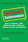 Instant Indonesian: How to Express 1,000 Different Ideas with Just 100 Key Words and Phrases! (Indonesian Phrasebook) (Instant Phrasebook Series) Instant Indonesian: How to Express 1,000 Different Ideas with Just 100 Key Words and Phrases! (Indonesian Phrasebook) (Instant Phrasebook Series)