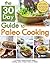The 30-Day Guide to Paleo Cooking by Bill Staley