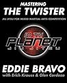 Mastering the Twister by Eddie Bravo