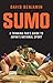 Sumo: A Thinking Fan's Guide to Japan's National Sport (Tuttle Classics)