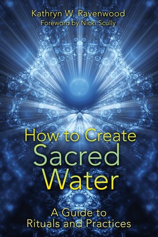 How to Create Sacred Water: A Guide to Rituals and Practices (Paperback)