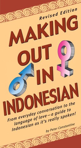 Making Out in Indonesian: Revised Edition (Indonesian Phrasebook) (Making Out Books)
