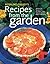 Rosalind Creasy's Recipes From The Garden: 200 Exciting Recipes from the Author of the Complete Book of Edible Landscaping