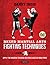 Mixed Martial Arts Fighting Techniques: Apply the Modern Training Methods Used by MMA Pros! [DVD Included]
