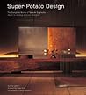 Super Potato Design: The Complete Works of Takashi Sugimoto: Japan's Leading Interior Designer