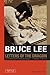 Bruce Lee: Letters of the D...