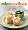 Asian Appetizers: Starters and Finger Foods for Every Occasion