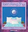 Teen Feng Shui: Design Your Space, Design your life