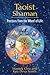 Taoist Shaman: Practices from the Wheel of Life