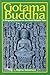 Gotama Buddha: A Biography Based on the Most Reliable Texts, Vol. 1