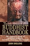 The Buddhist Handbook: A Complete Guide to Buddhist Schools, Teaching, Practice, and History