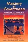 Mastery of Awareness: Living the Agreements