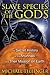 Slave Species of the Gods by Michael Tellinger