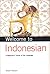 Welcome to Indonesian: A Beginner's Survey of the Language (Welcome To Series)