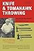 Knife & Tomahawk Throwing: The Art of the Experts