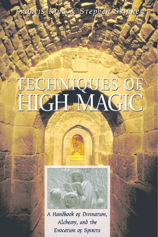 Techniques of High Magic: A Handbook of Divination, Alchemy, and the Evocation of Spirits (Paperback)