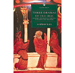 Three Dramas of Old Age: Elektra, Philoktetes, Oidipous at Kolonos With Trackers and Other Selected Fragments (Everyman's Library)