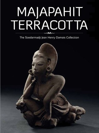 Majapahit Terracotta: The Soedarmadji Jean Henry Damais Collection (Collectible Arts)