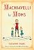 Machiavelli for Moms: Maxim...
