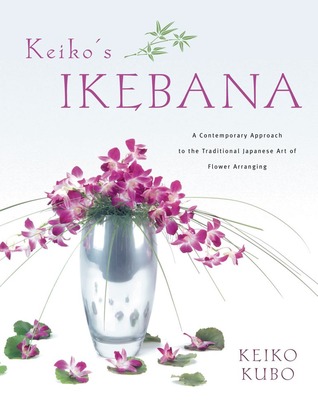 Keiko's Ikebana: A Contemporary Approach to the Traditional Japanese Art of Flower Arranging (Hardcover)