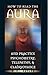 How to Read the Aura and Practice Psychometry, Telepathy, & Clairvoyance