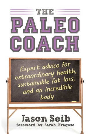 Paleo Coach: Expert Advice For Extraordinary Health (Hardcover)