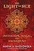 The Light of Sex: Initiatio...