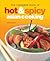 The Complete Book of Hot & Spicy Asian Cooking