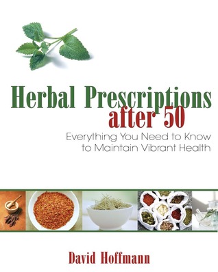 Herbal Prescriptions after 50: Everything You Need to Know to Maintain Vibrant Health (Paperback)