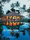 Sri Lanka Style: Tropical Design and Architecture Sri Lanka Style: Tropical Design and Architecture