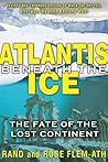 Atlantis Beneath the Ice by Rand Flem-Ath