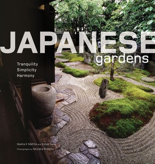 Japanese Gardens: Tranquility, Simplicity, Harmony (Hardcover)