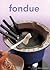 Fondue (Tuttle Mini Cookbook) by Robert Carmack