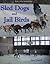 Sled Dogs and Jail Birds (Jail Bird, #1)