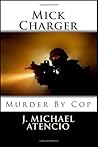 Mick Charger Murder by Cop Mick Charger Murder by Cop