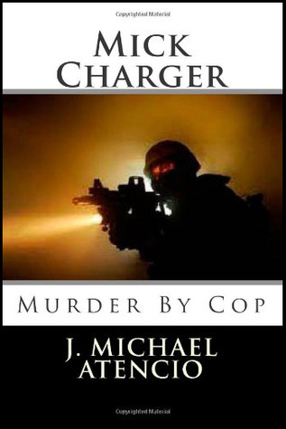 Mick Charger Murder by Cop