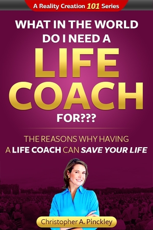 What In the World Do I Need A Life Coach For? (Kindle Edition)