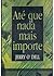Até que nada mais importe