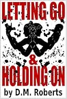 Letting Go & Holding On Letting Go & Holding On