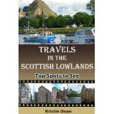 Travels In The Scottish Lowlands: Top Spots To See (Kindle Edition)