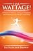 Full Wattage! A Practical Guide to Living an Engaging and Purposeful Life