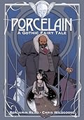 Porcelain: A Gothic Fairy Tale