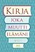 Kirja joka muutti elämäni by Anu Laitila