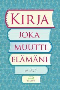 Kirja joka muutti elämäni (Paperback)