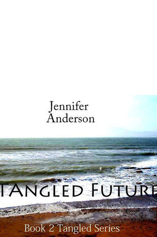 Tangled Future (Tangled Series, #2)